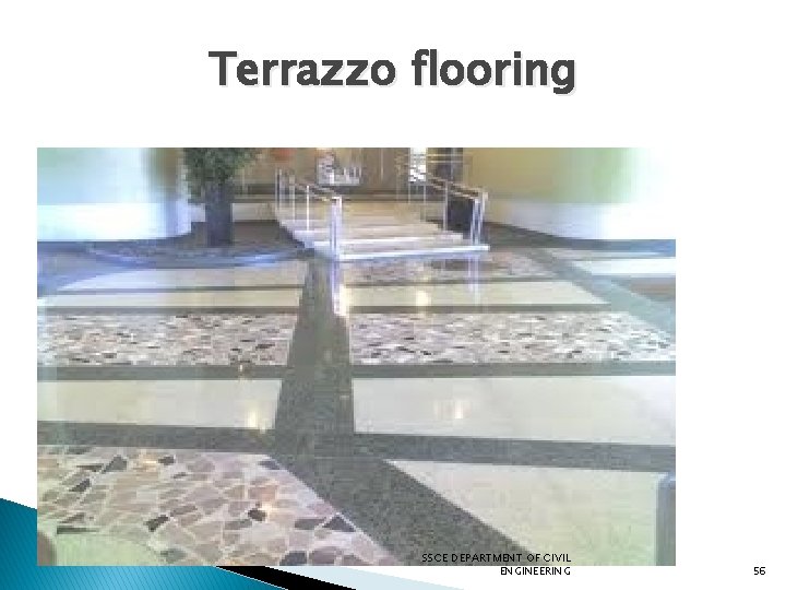 Terrazzo flooring SSCE DEPARTMENT OF CIVIL ENGINEERING 56 