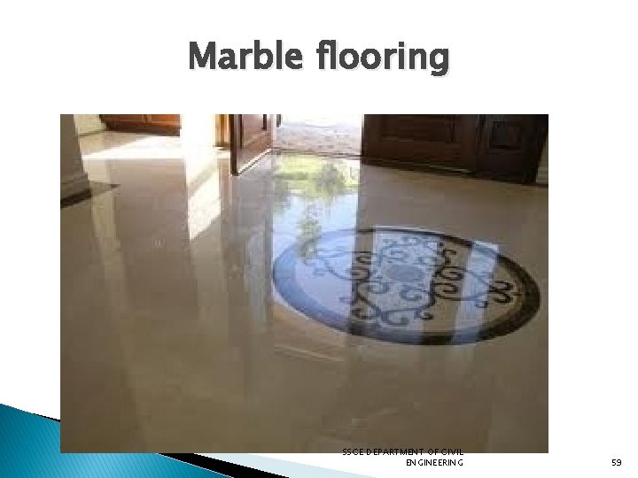 Marble flooring SSCE DEPARTMENT OF CIVIL ENGINEERING 59 