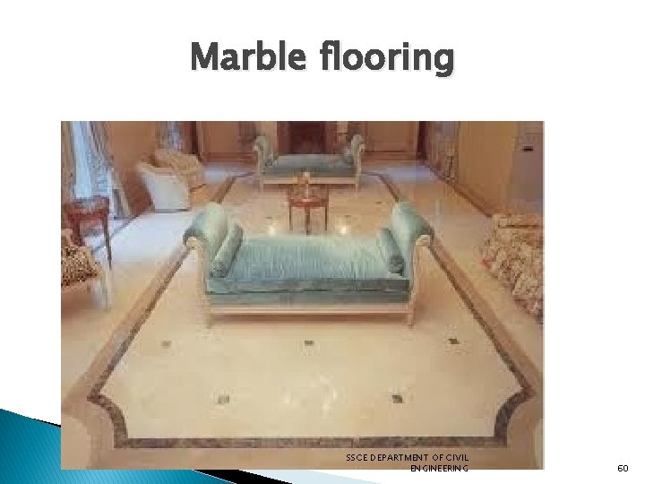 Marble flooring SSCE DEPARTMENT OF CIVIL ENGINEERING 60 