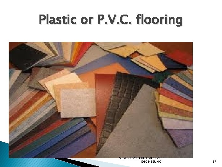 Plastic or P. V. C. flooring SSCE DEPARTMENT OF CIVIL ENGINEERING 67 