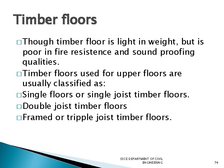 Timber floors � Though timber floor is light in weight, but is poor in