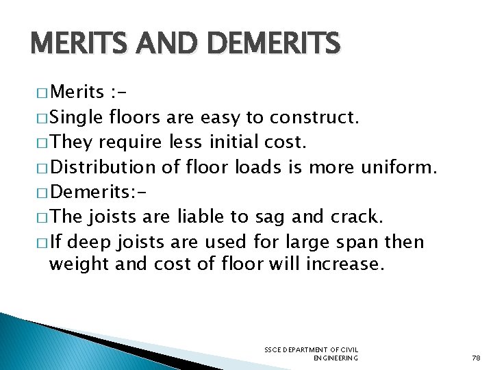 MERITS AND DEMERITS � Merits : � Single floors are easy to construct. �
