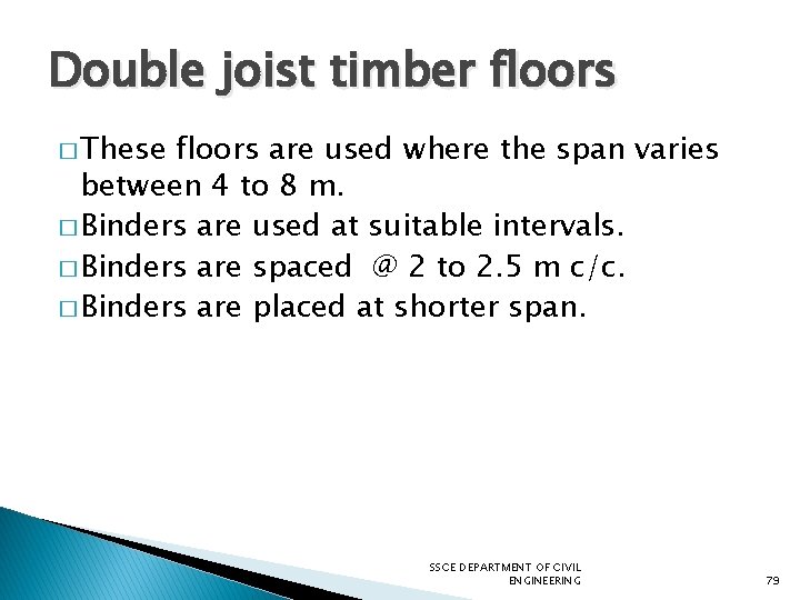 Double joist timber floors � These floors are used where the span varies between