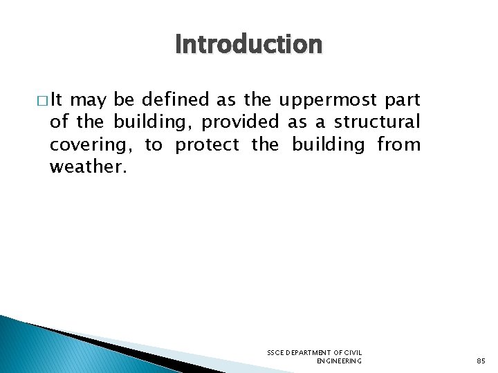 Introduction � It may be defined as the uppermost part of the building, provided