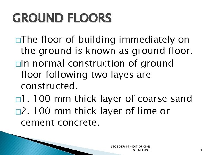 GROUND FLOORS �The floor of building immediately on the ground is known as ground