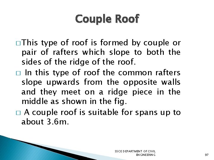 Couple Roof � This type of roof is formed by couple or pair of