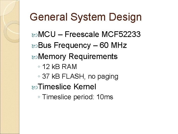 General System Design MCU – Freescale MCF 52233 Bus Frequency – 60 MHz Memory