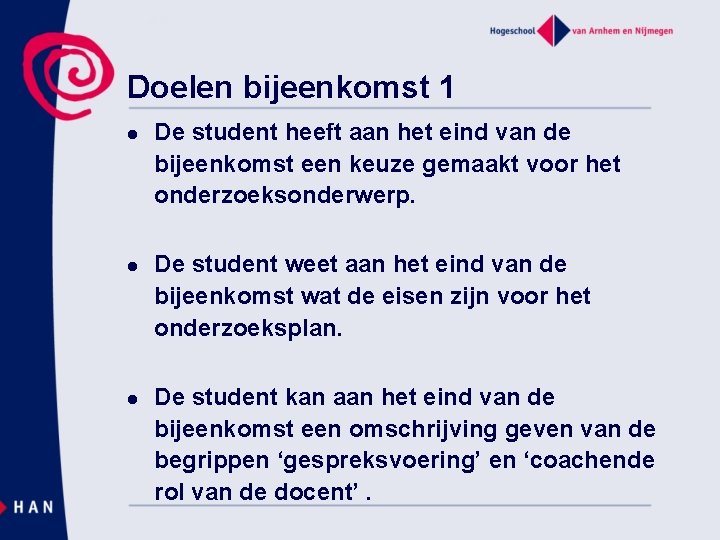 Doelen bijeenkomst 1 l l l De student heeft aan het eind van de