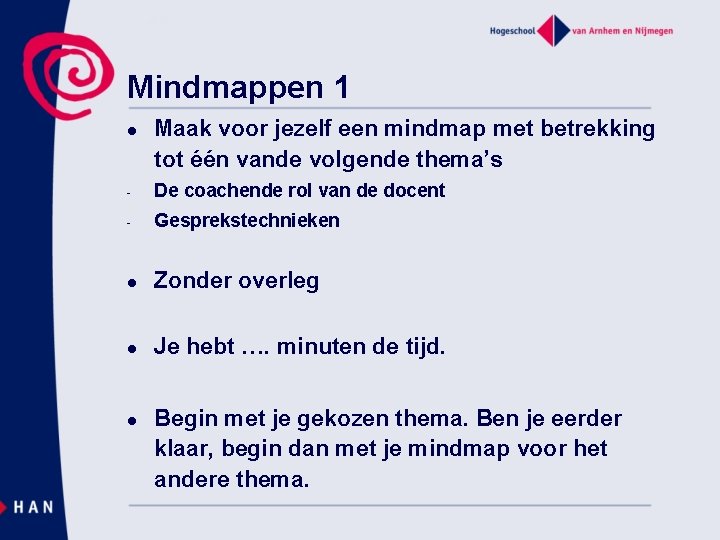 Mindmappen 1 l Maak voor jezelf een mindmap met betrekking tot één vande volgende