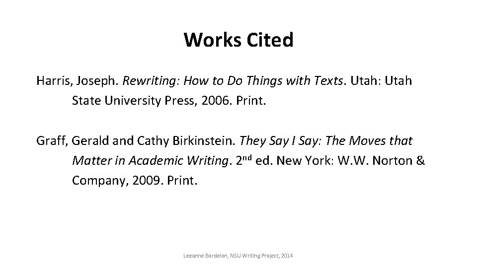 Works Cited Harris, Joseph. Rewriting: How to Do Things with Texts. Utah: Utah State