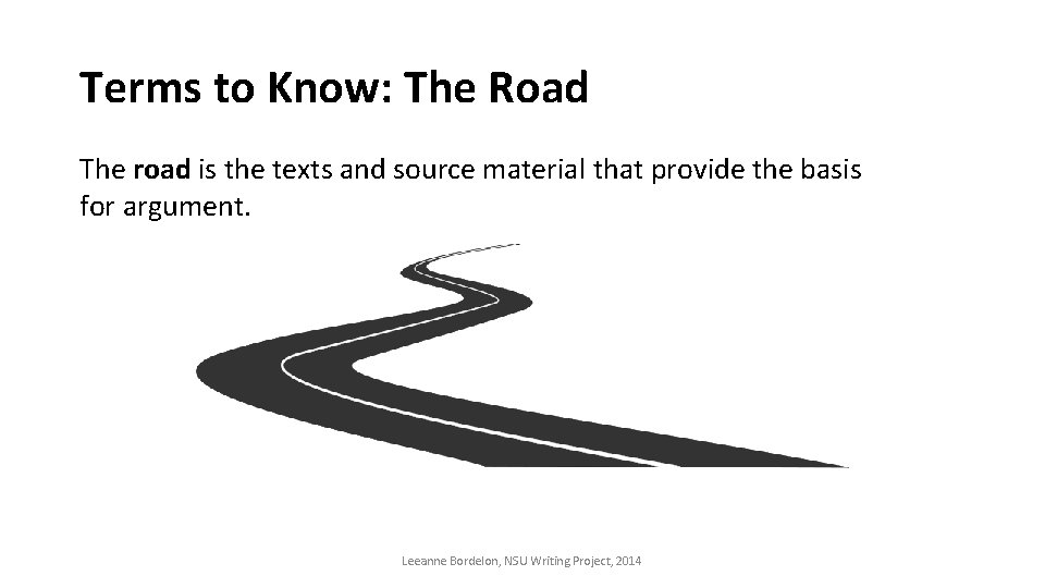 Terms to Know: The Road The road is the texts and source material that