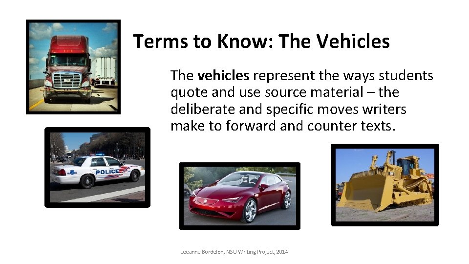 Terms to Know: The Vehicles The vehicles represent the ways students quote and use