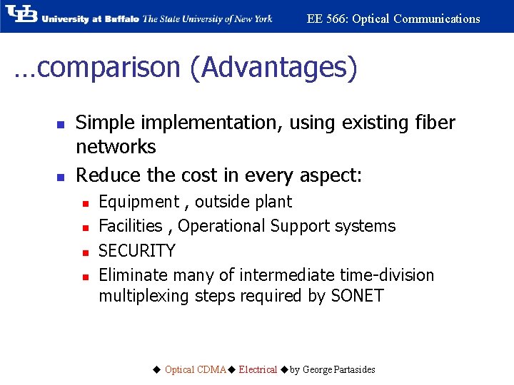 EE 566: Optical Communications …comparison (Advantages) n n Simplementation, using existing fiber networks Reduce