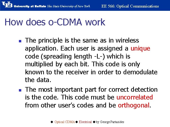 EE 566: Optical Communications How does o-CDMA work n n The principle is the