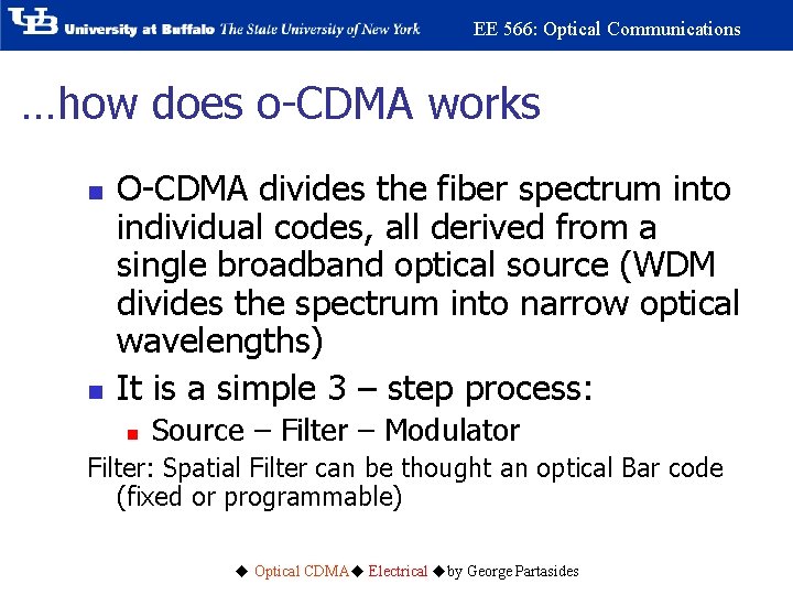 EE 566: Optical Communications …how does o-CDMA works n n O-CDMA divides the fiber