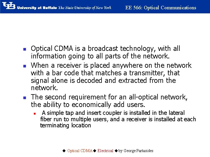 EE 566: Optical Communications n n n Optical CDMA is a broadcast technology, with