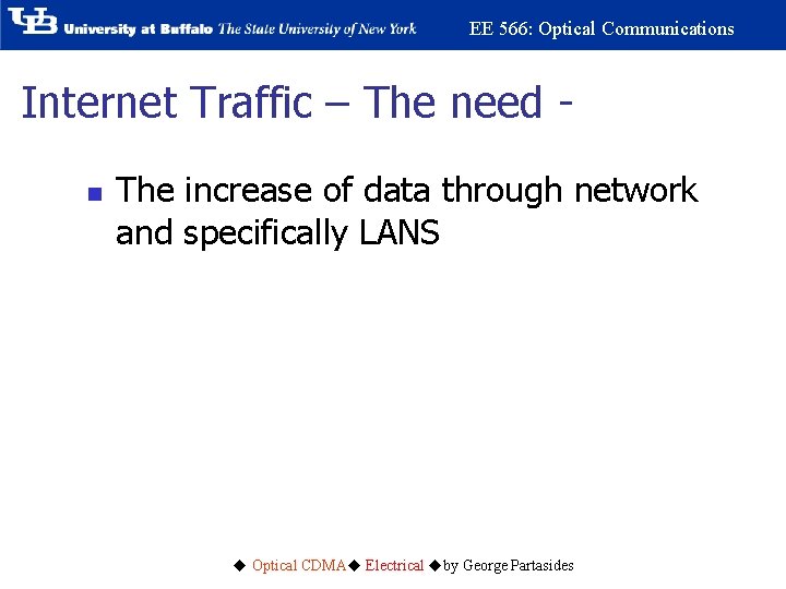 EE 566: Optical Communications Internet Traffic – The need n The increase of data