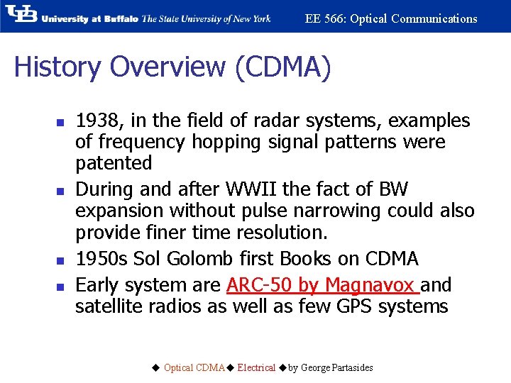 EE 566: Optical Communications History Overview (CDMA) n n 1938, in the field of