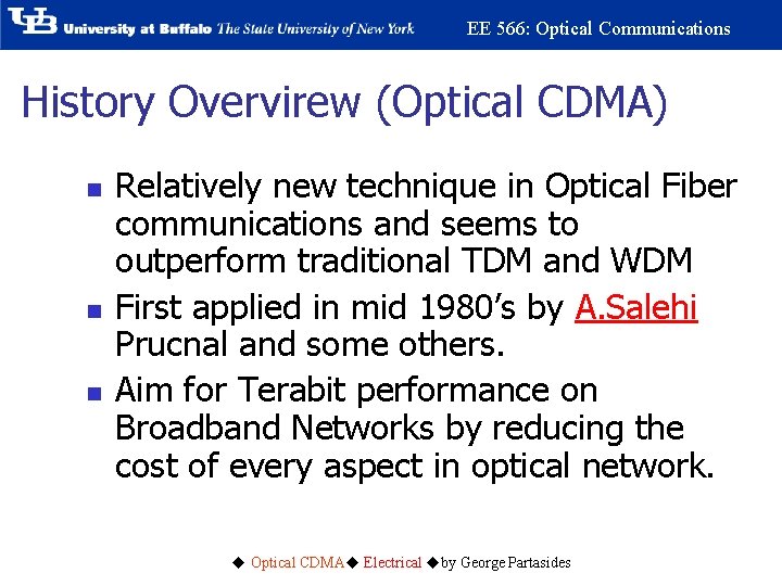 EE 566: Optical Communications History Overvirew (Optical CDMA) n n n Relatively new technique