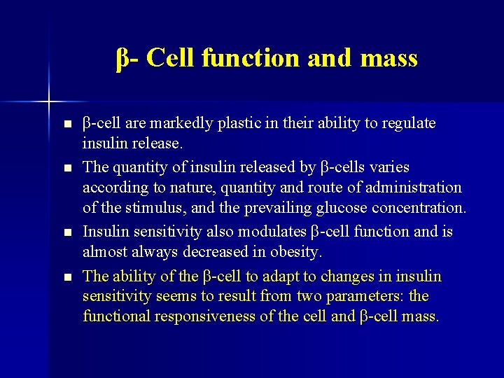 β- Cell function and mass n n β-cell are markedly plastic in their ability