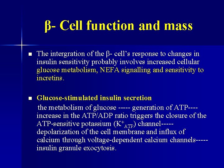 β- Cell function and mass n The intergration of the β- cell’s response to