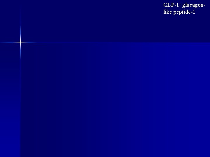 GLP-1: glucagonlike peptide-1 