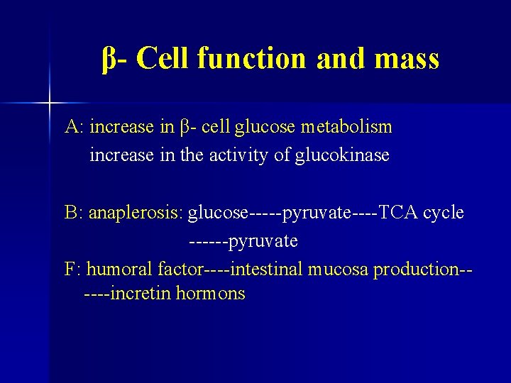 β- Cell function and mass A: increase in β- cell glucose metabolism increase in