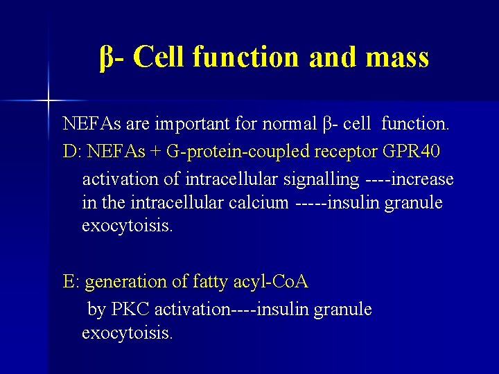 β- Cell function and mass NEFAs are important for normal β- cell function. D: