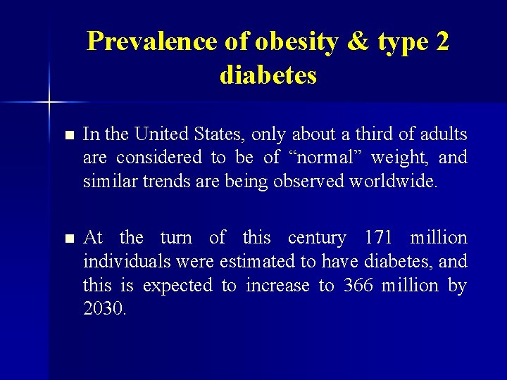 Prevalence of obesity & type 2 diabetes n In the United States, only about