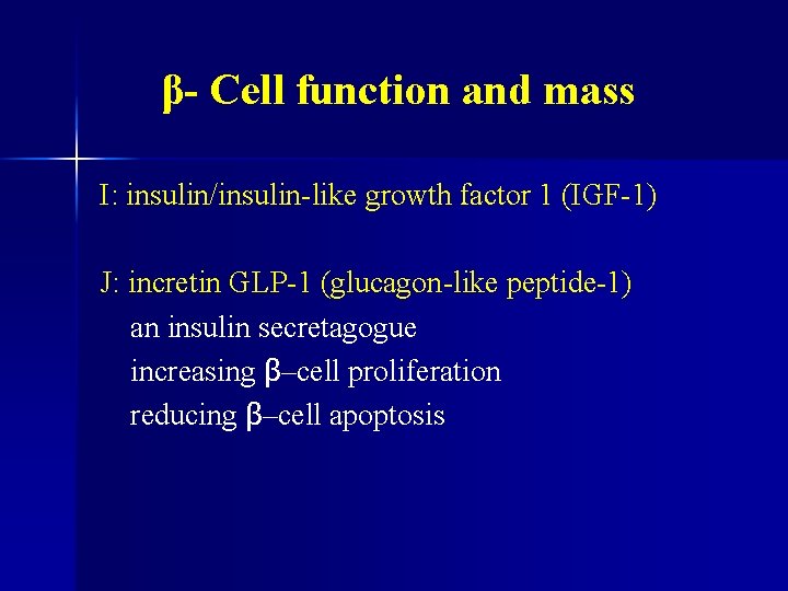 β- Cell function and mass I: insulin/insulin-like growth factor 1 (IGF-1) J: incretin GLP-1