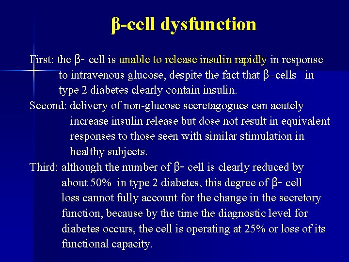 β-cell dysfunction First: the β- cell is unable to release insulin rapidly in response