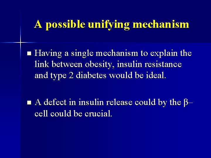 A possible unifying mechanism n Having a single mechanism to explain the link between