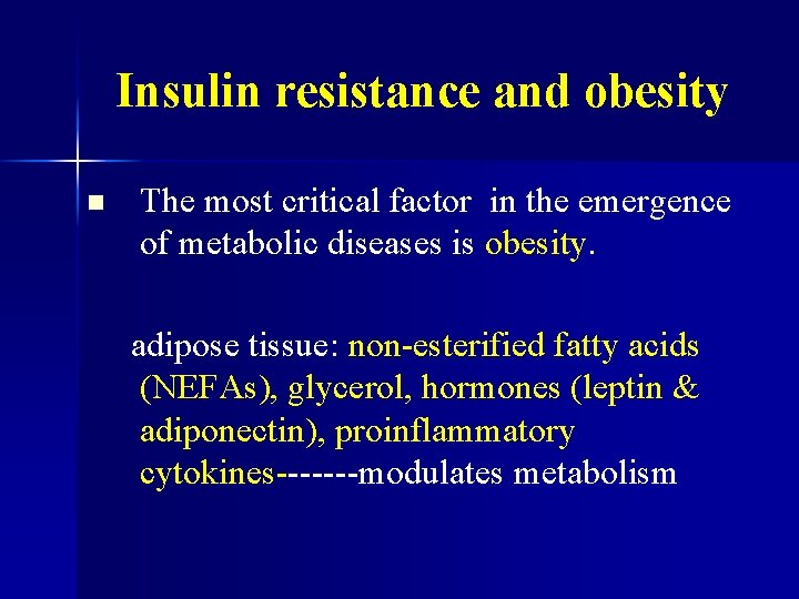 Insulin resistance and obesity n The most critical factor in the emergence of metabolic