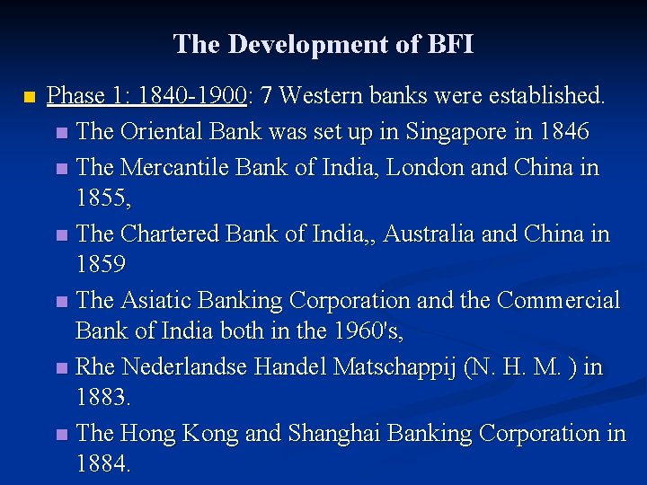 The Development of BFI n Phase 1: 1840 -1900: 7 Western banks were established.