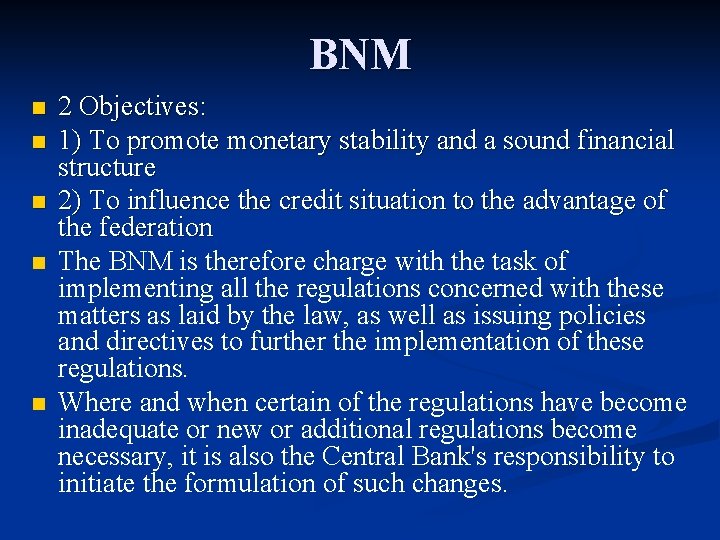 BNM n n n 2 Objectives: 1) To promote monetary stability and a sound