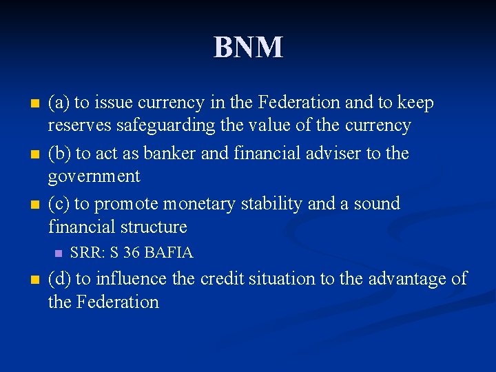 BNM n n n (a) to issue currency in the Federation and to keep