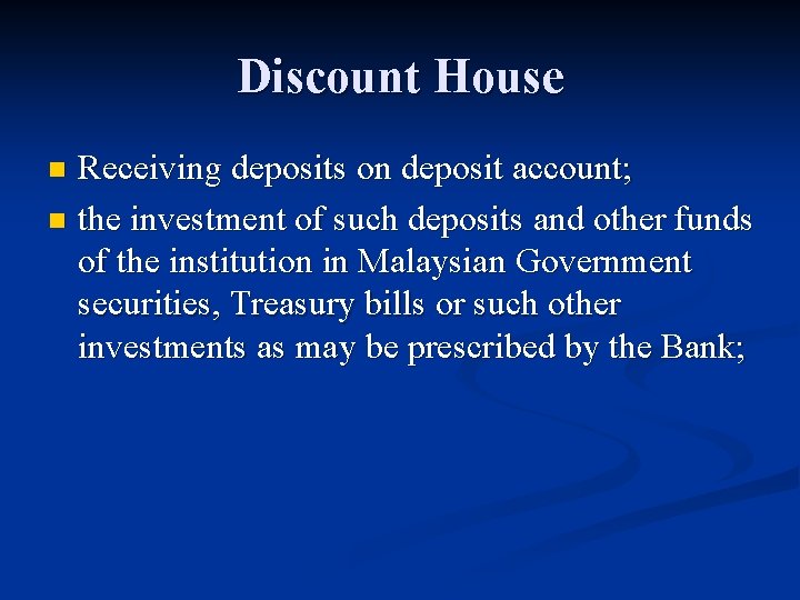 Discount House Receiving deposits on deposit account; n the investment of such deposits and