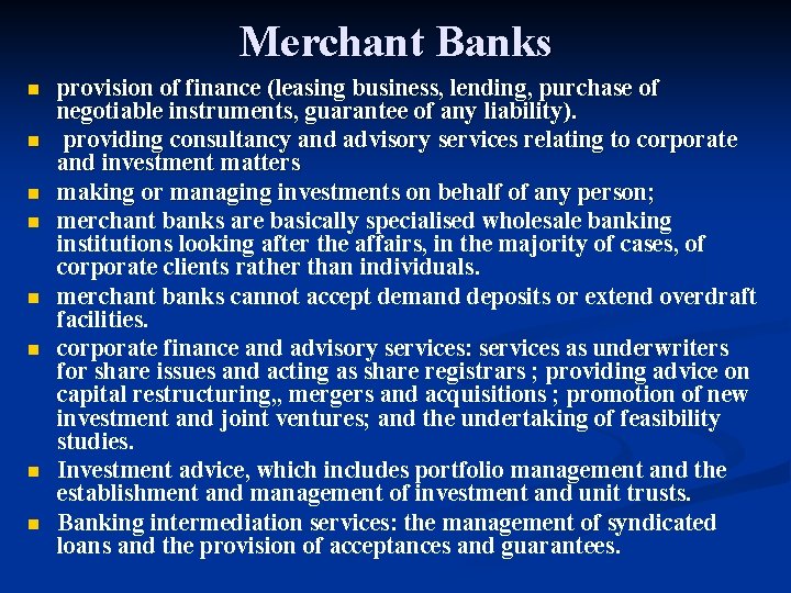 Merchant Banks n n n n provision of finance (leasing business, lending, purchase of