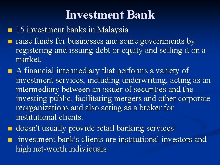 Investment Bank n n n 15 investment banks in Malaysia raise funds for businesses