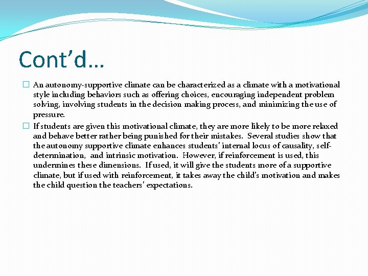 Cont’d… � An autonomy-supportive climate can be characterized as a climate with a motivational