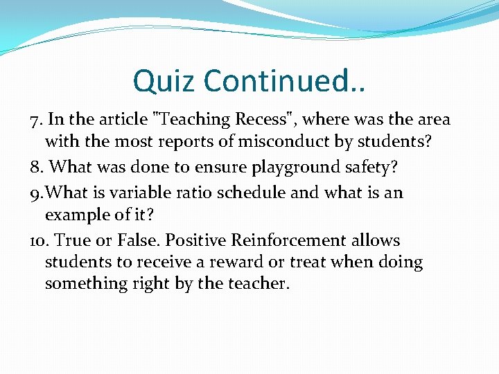 Quiz Continued. . 7. In the article "Teaching Recess", where was the area with