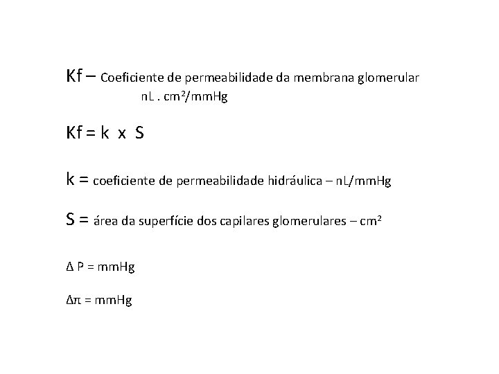 Kf – Coeficiente de permeabilidade da membrana glomerular n. L. cm 2/mm. Hg Kf