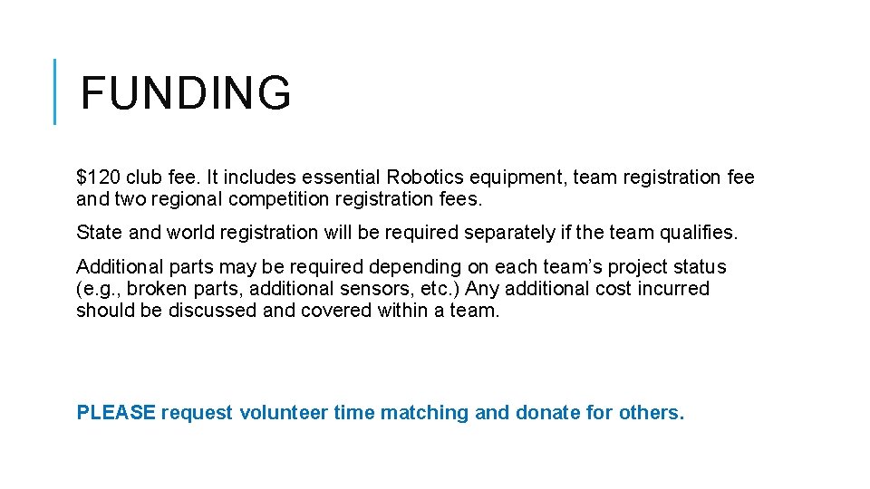 FUNDING $120 club fee. It includes essential Robotics equipment, team registration fee and two