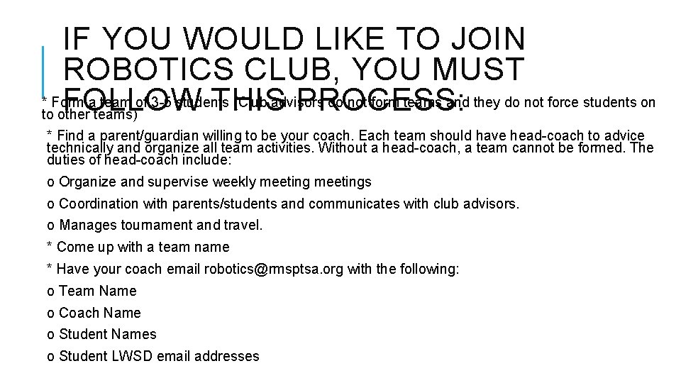 IF YOU WOULD LIKE TO JOIN ROBOTICS CLUB, YOU MUST * Form a team