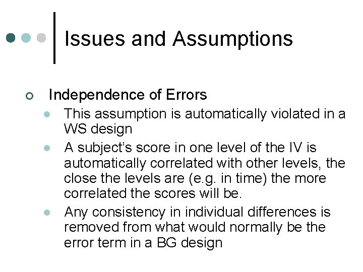 Issues and Assumptions ¢ Independence of Errors l l l This assumption is automatically