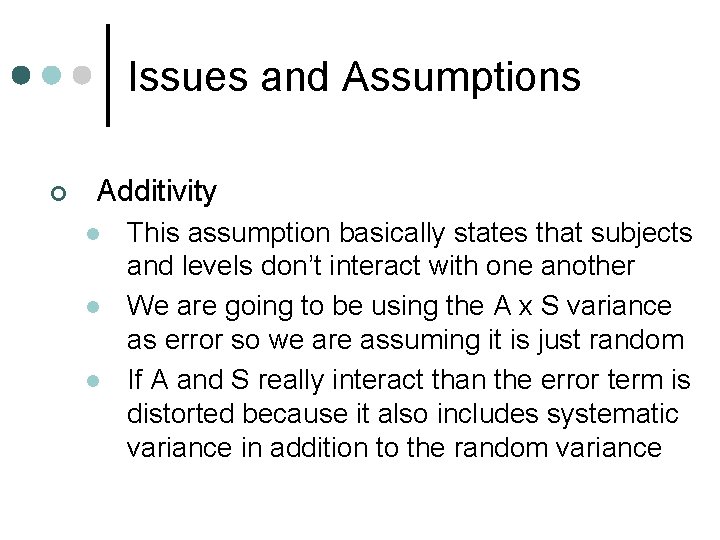 Issues and Assumptions ¢ Additivity l l l This assumption basically states that subjects