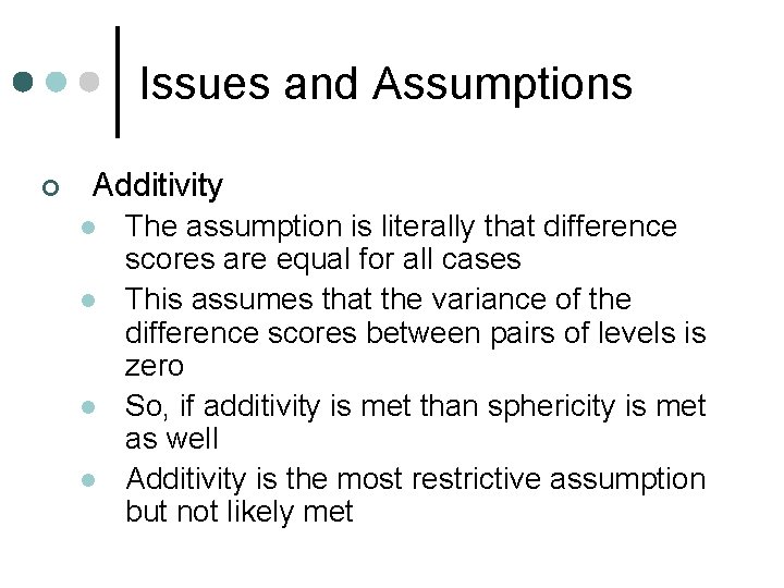 Issues and Assumptions ¢ Additivity l l The assumption is literally that difference scores