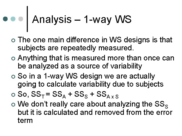 Analysis – 1 -way WS The one main difference in WS designs is that