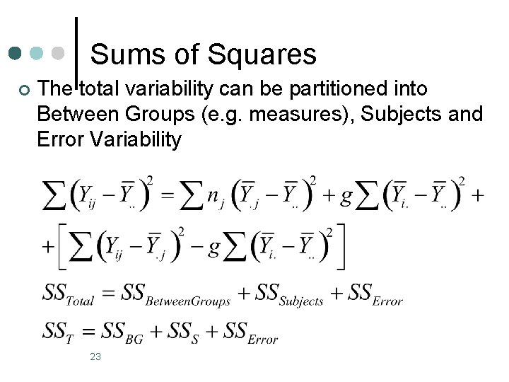 Sums of Squares ¢ The total variability can be partitioned into Between Groups (e.