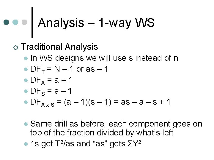 Analysis – 1 -way WS ¢ Traditional Analysis In WS designs we will use
